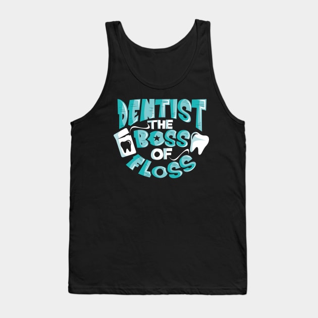 Dentist The Boss of Floss Cute Dentistry Tank Top by theperfectpresents